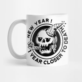 NEW YEAR ! 1 Year Closer to death Mug